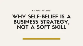 Why self-belief is a business strategy, not a soft skill