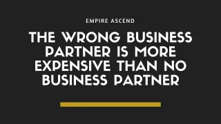The wrong business partner is more expensive than no business partner