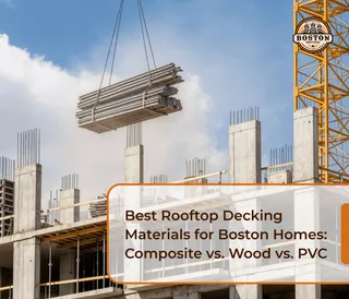 Best Rooftop Decking Materials for Boston Homes: Composite vs. Wood vs. PVC