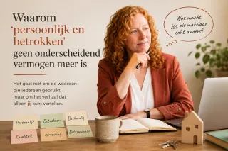 Waarom 'persoonlijk en betrokken' geen onderscheidend vermogen meer is als makelaar