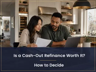 Is a Cash-Out Refinance Worth It? How to Decide.