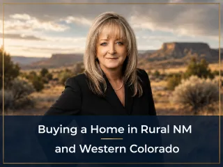 Buying a Home in Rural New Mexico and Western Colorado: What Jayda Matekovic Wants You to Know