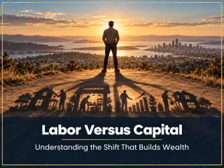 Labor Versus Capital: Understanding the Shift That Builds Wealth in 2026