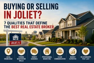 Buying or Selling in Joliet? 7 Qualities That Define the Best Real Estate Broker