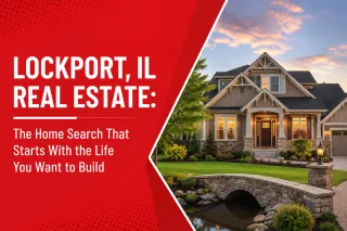 Lockport, IL Real Estate: The Home Search That Starts With the Life You Want to Build