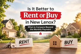 Is It Better to Rent or Buy in New Lenox? What to Compare Beyond the Monthly Payment