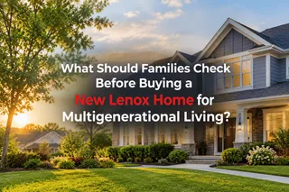 What Should Families Check Before Buying a New Lenox Home for Multigenerational Living?