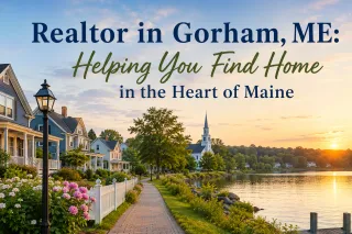 Realtor in Gorham, ME: Helping You Find Home in the Heart of Maine