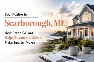 Best Realtor in Scarborough, ME: How Pattie Gallant Helps Buyers and Sellers Make Smarter Moves