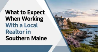What to Expect When Working With a Local Realtor in Southern Maine