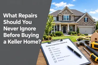 What Repairs Should You Never Ignore Before Buying a Keller Home?