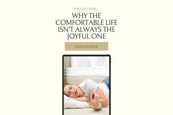 Why the Comfortable Life Isn’t Always the Joyful One