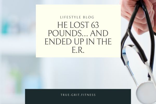He Lost 63 Pounds… and Ended Up in the ER