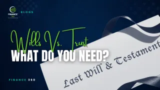 Will vs. Trust: Key Differences and Which One You Actually Need | Finance 360