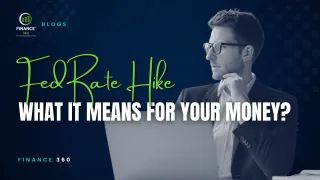 Fed Rate Hike: What It Means for Your Money | Finance 360