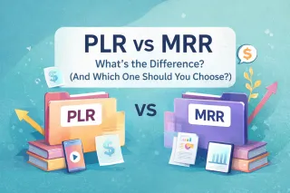 PLR vs MRR: What’s the Difference? (And Which One Should You Choose?)