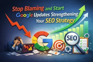 Stop Blaming Google Updates and Start Strengthening Your SEO Strategy