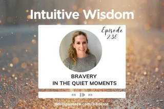 Bravery in the Quiet Moments Ep. 236
