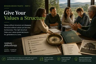 Mission Driven Trusts - Give Your Values a Structure