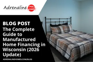 The Complete Guide to Manufactured Home Financing in Wisconsin (2026 Update)