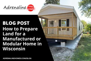 How to Prepare Land for a Manufactured or Modular Home in Wisconsin