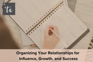 Organizing Your Relationships for Influence, Growth, and Success