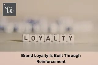 Brand Loyalty Is Built Through Reinforcement