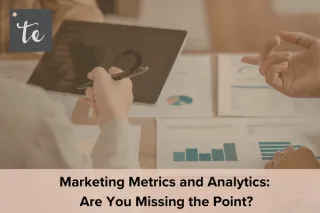 Marketing Metrics and Analytics: Are You Missing The Point?