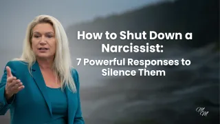 How to Shut Down a Narcissist: 7 Powerful Responses to Silence Them