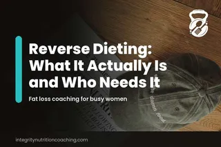 Reverse Dieting: What It Actually Is and Who Needs It
