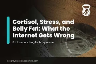 Cortisol and Belly Fat: What the Internet Gets Wrong
