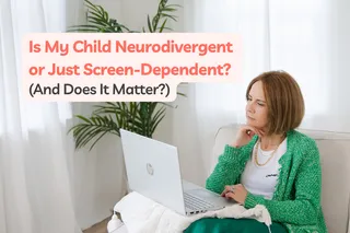 Is My Child Neurodivergent or Just Screen-Dependent? (And Does It Matter?)