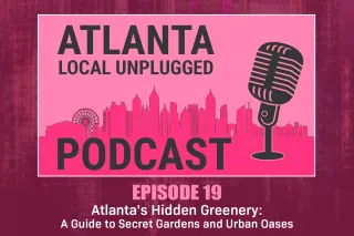 Episode 19: Atlanta's Hidden Greenery: A Guide to Secret Gardens and Urban Oases