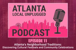 Episode 11: Atlanta's Neighborhood Traditions: Discovering Cultural Festivals and Community Celebrations