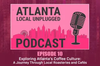 Episode 10: Exploring Atlanta's Coffee Culture: A Journey Through Local Roasteries and Cafés