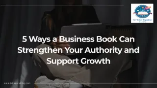 5 Ways a Business Book Can Strengthen Your Authority and Support Growth