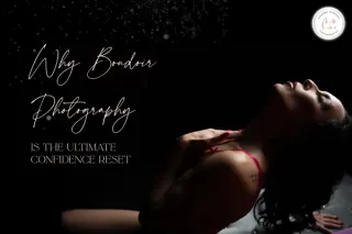 Why Boudoir Photography Is the Ultimate Confidence Reset