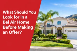 What Should You Look for in a Bel Air Home Before Making an Offer?