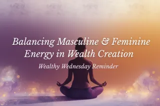 🌸 Wealthy Wednesday: Balancing Masculine & Feminine Energy in Wealth Creation 🌸