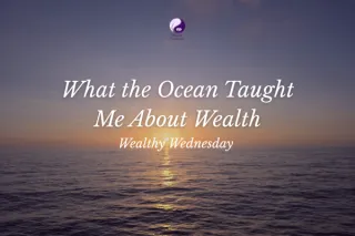 🌸 Wealthy Wednesday: What the Ocean Taught Me About Wealth 🌸