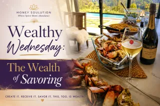 🌸 Wealthy Wednesday: The Wealth of Savoring 🌸