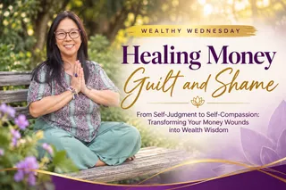 🌸 Wealthy Wednesday: Healing Money Guilt and Shame 🌸