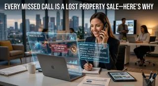 Every Missed Call Is a Lost Property Sale—Here’s Why