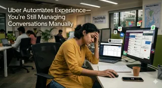 Uber Automates Experience—You’re Still Managing Conversations Manually