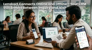 Lenskart Connects Online and Offline—Your CRM Still Breaks Between Inquiry and Visit