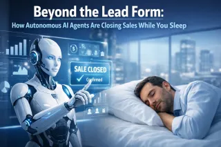 Beyond the Lead Form: How Autonomous AI Agents Are Closing Sales While You Sleep