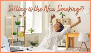 Sitting is the New Smoking