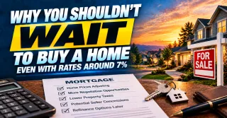Why Waiting for Lower Rates Before Buying a Home May Cost You More Than You Think Right Now