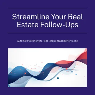 The Follow-Up System That Keeps Real Estate Leads Warm for Months