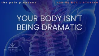 Your Body Isn't Being Dramatic